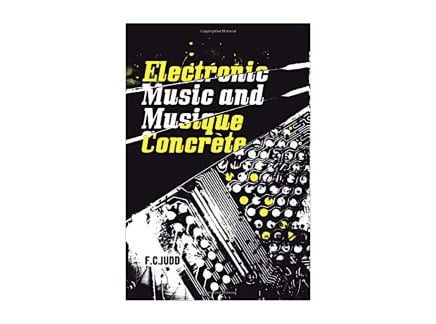 F. C. Judd Electronic Music and Musique Concrete