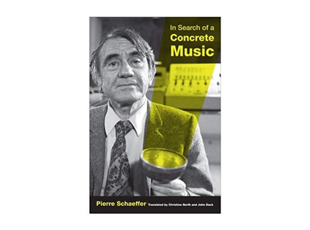 Pierre Schaeffer In Search of a Concrete Music